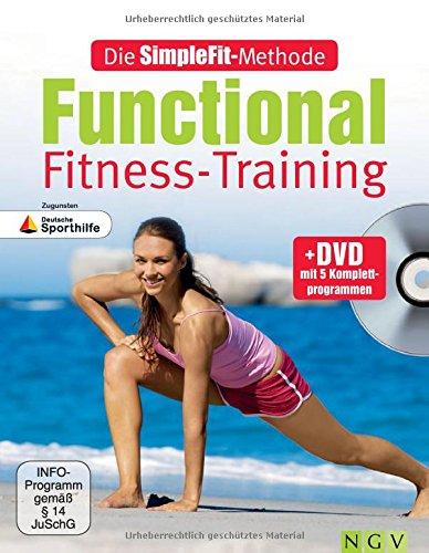 Die SimpleFit-Methode Functional Fitness-Training (Mit DVD): Zugunsten Deutsche Sporthilfe