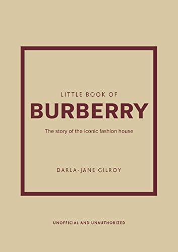 Little Book of Burberry: The story of the iconic fashion house (Little Books of Fashion)