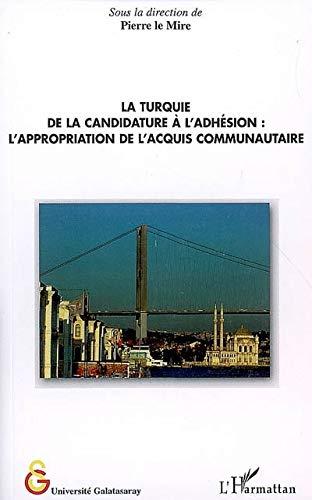 La Turquie, de la candidature à l'adhésion : l'appropriation de l'acquis communautaire