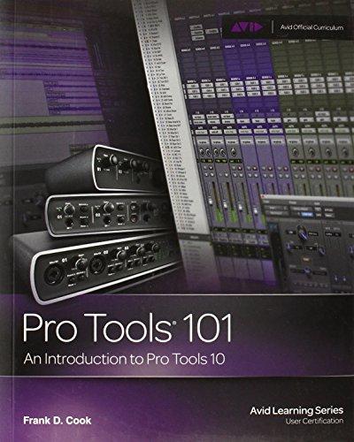 Pro Tools 101: An Introduction to Pro Tools 10 (Avid Learning)