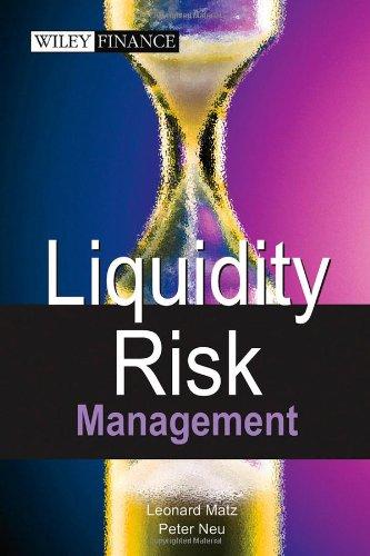 Liquidity Risk Measurement and Management: A Practitioner's Guide to Global Best Practices (Wiley Finance)