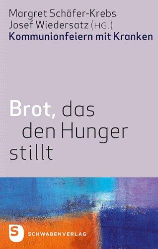 Brot, das den Hunger stillt - Kommunionsfeiern mit Kranken