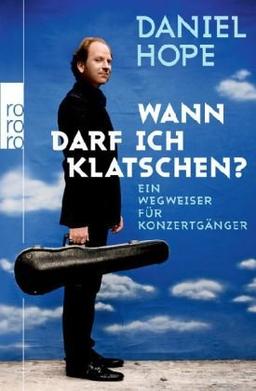 Wann darf ich klatschen?: Ein Wegweiser für Konzertgänger: Ein Wegweiser für Konzertgänger / Mit Zeichnungen von Christina Thrän