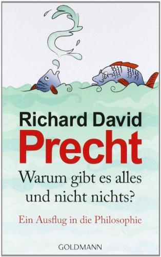 Warum gibt es alles und nicht nichts?: Ein Ausflug in die Philosophie