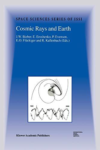 Cosmic Rays and Earth: Proceedings of an ISSI Workshop 21-26 March 1999, Bern, Switzerland (Space Sciences Series of ISSI, 10, Band 10)