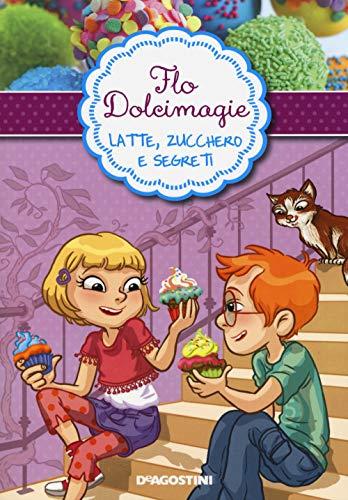 Latte, zucchero e segreti. Flo Dolcimagie (Vol. 2)