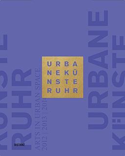 Urbane Künste Ruhr: Arts in Urban Space 2012 - 2014