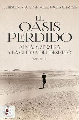 El oasis perdido: Almásy, Zerzura y la guerra del desierto (Segunda Guerra Mundial, Band 5)