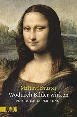 Wodurch Bilder wirken. Psychologie der Kunst (NA) (Taschenbücher)