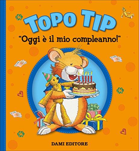 Oggi è il mio compleanno! Topo Tip