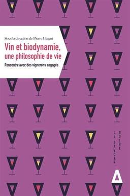 Vin et biodynamie, une philosophie de vie : rencontre avec des vignerons engagés