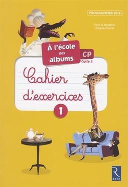 A l'école des albums CP, cycle 2 : cahier d'exercices 1 : programmes 2016