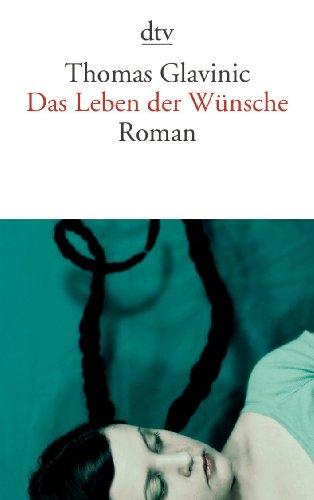 Das Leben der Wünsche: Roman