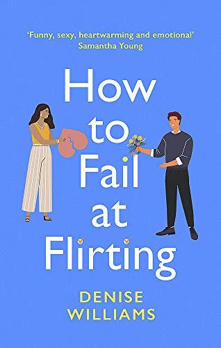 How to Fail at Flirting: sexy, heart-warming and emotional - the perfect romcom for 2021