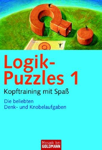 Logik-Puzzles 1: Kopftraining mit Spaß - Die beliebten Denk- und Knobelaufgaben