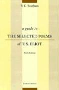 A Guide to the Selected Poems of T.S. Eliot: Sixth Edition