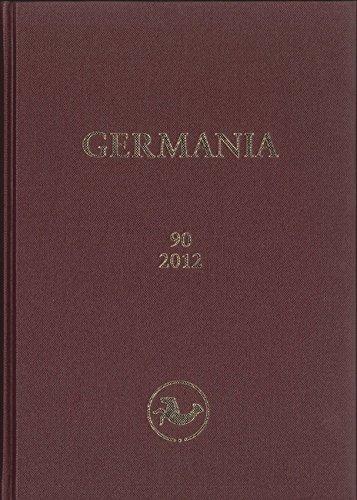 Germania. Anzeiger der Römisch-Germanischen Kommission des Deutschen Archäologischen Instituts: Jahrgang 90, 2012, 1.-2. Halbband