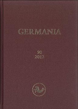 Germania. Anzeiger der Römisch-Germanischen Kommission des Deutschen Archäologischen Instituts: Jahrgang 90, 2012, 1.-2. Halbband