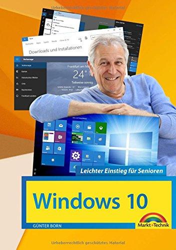 Windows 10 Leichter Einstieg für Senioren: Sehr verständlich, große Schrift, Schritt für Schritt erklärt