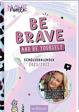 Be brave and be yourself! Schülerkalender 2021/2022: Von der erfolgreichen YouTuberin Mavie Noelle