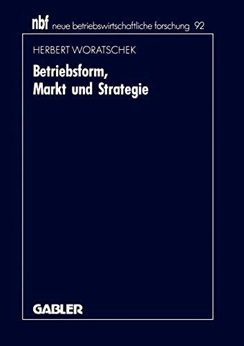 Betriebsform, Markt und Strategie (neue betriebswirtschaftliche forschung (nbf), Band 123)