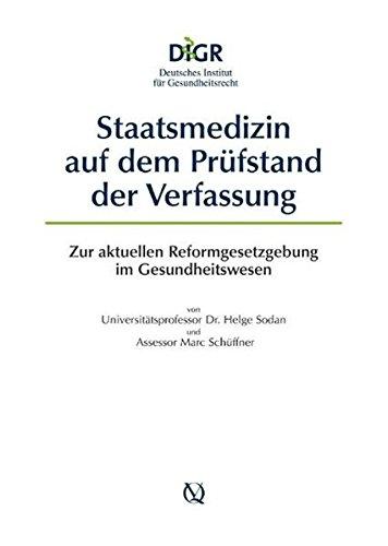 Staatsmedizin auf dem Prüfstand der Verfassung: Zur aktuellen Reformgesetzgebung im Gesundheitswesen