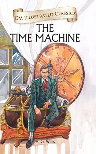 The Time Machine: Om Illustrated Classics