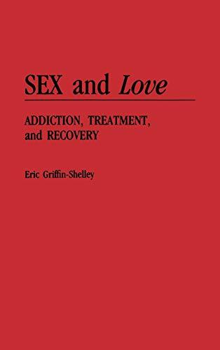 Sex and Love: Addiction, Treatment, and Recovery