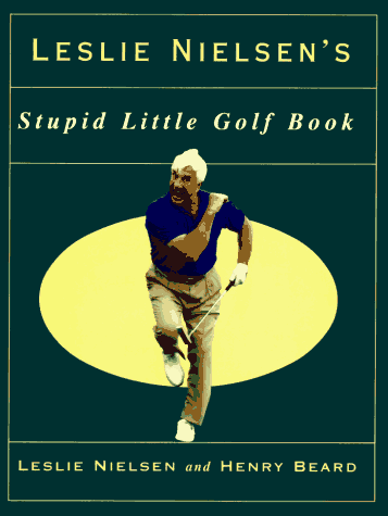 Leslie Nielson's Stupid Little Golf Book