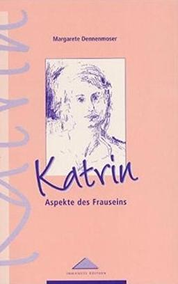 Katrin: Aspekte des Frauseins