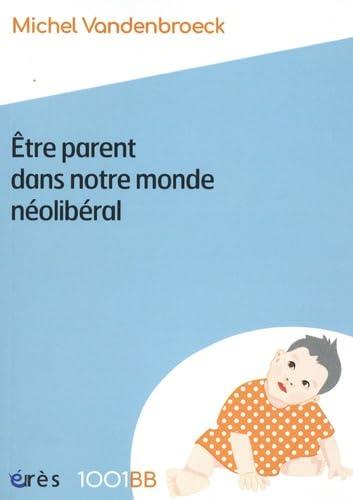 Etre parent dans notre monde néolibéral : plaidoyer pour de nouvelles responsabilités éducatives