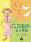 El Cumpleanos De LA Mona / The Monkey's Birthday (Paca, LA Macaca Series / Paca The Monkey Series)