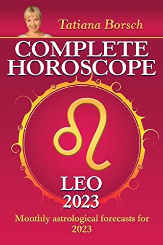 Complete Horoscope Leo 2023: Monthly astrological forecasts for 2023