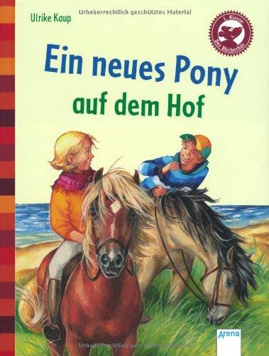 Ein neues Pony auf dem Hof: Der Bücherbär: Eine Geschichte für Erstleser