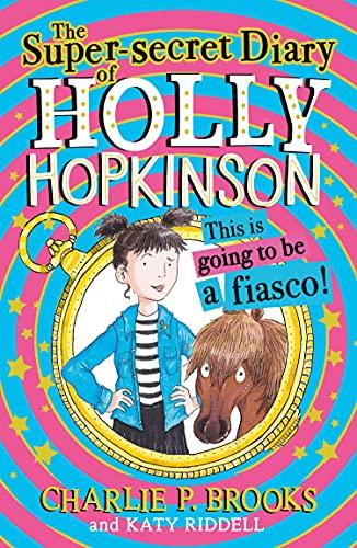 THE SUPER-SECRET DIARY OF HOLLY HOPKINSON: THIS IS GOING TO BE A FIASCO