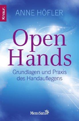 Open Hands: Grundlagen und Praxis des Handauflegens