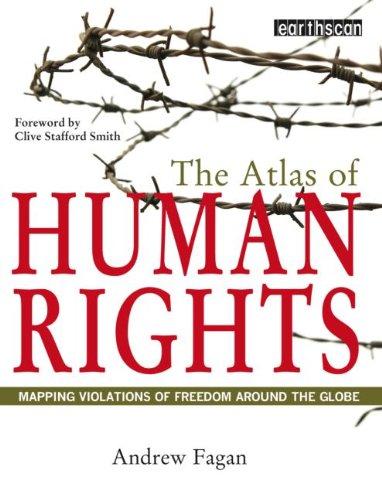 The Atlas of Human Rights: Mapping Violations of Freedom Worldwide (The Earthscan Atlas)