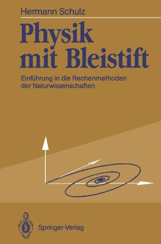 Physik mit Bleistift: Einführung in die Rechenmethoden der Naturwissenschaften