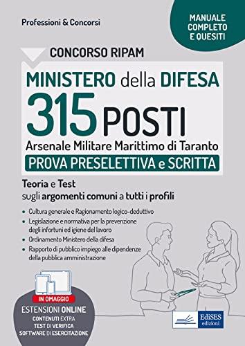 Concorso Ministero della Difesa - 315 posti Arsenale marittimo di Taranto: Manuale e Quesiti con le materie comuni a tutti i profili (P&C, Band 50)