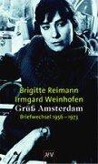 Grüß Amsterdam: Briefwechsel 1956-1973 (Brigitte Reimann)