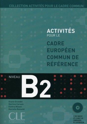 Activités pour le cadre européen commun de référence - Niveau B2: Schülerbuch mit 2 Audio-CDs + Lösungsheft