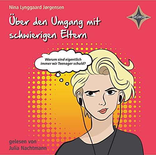 Über den Umgang mit schwierigen Eltern: Vollständige Lesung, gelesen von Julia Nachtmann, 1 CD, ca. 50 Min.