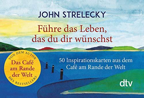 Führe das Leben, das du dir wünschst: 50 Inspirationskarten aus dem Café am Rande der Welt