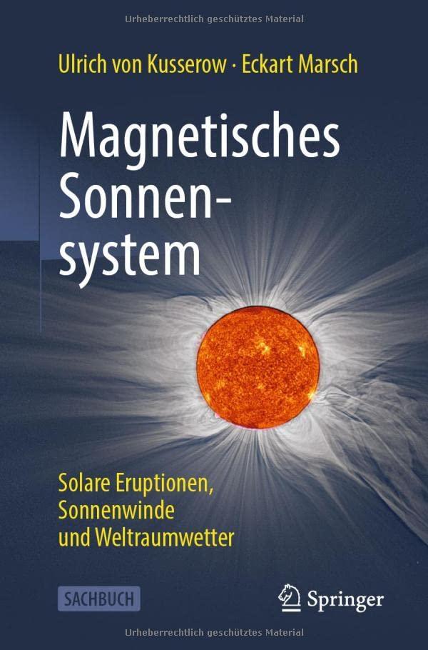 Magnetisches Sonnensystem: Solare Eruptionen, Sonnenwinde und Weltraumwetter