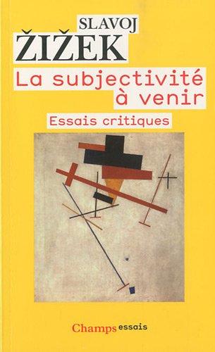 La subjectivité à venir : essais critiques