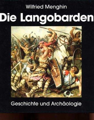 Die Langobarden: Geschichte und Archäologie