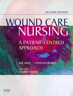 Wound Care Nursing: A Patient-centred Approach: A Patient-Centered Approach