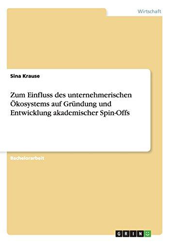 Zum Einfluss des unternehmerischen Ökosystems auf Gründung und Entwicklung akademischer Spin-Offs