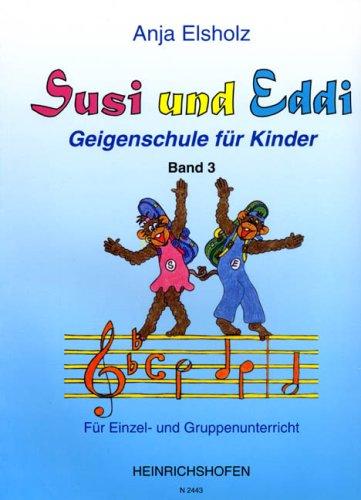 Susi und Eddi. Geigenschule für Kinder ab 5 Jahren. Für Einzel- und Gruppenunterricht: Susi und Eddi, für Violine Bd. 3