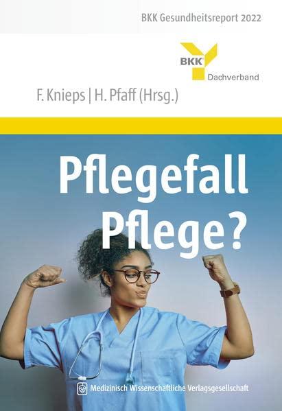 Pflegefall Pflege? (BKK Gesundheitsreport)